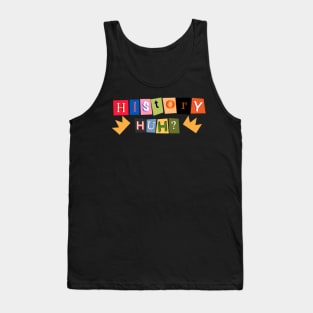 History huh? Tank Top